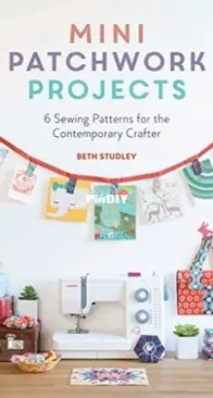 Mini Patchwork Projects by Beth Studley