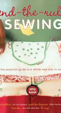 Bend the Rules Sewing  - Amy Karol - 2007