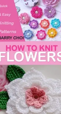 How To Knit Flowers: Quick & Easy Knitting Patterns by  Harry Choi