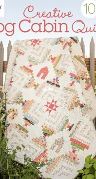 Creative Log Cabin Quilts - Annies Publishing - 2022