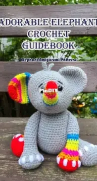 Powell Maliek - Adorable Elephant Crochet Guidebook: Elephant Amigurumi Patterns