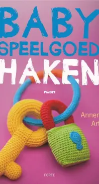 Annemarie Arts - Crochet Baby Toys - Baby Speelgoed Haken - Dutch - 2012
