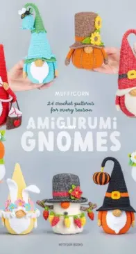 Amigurumi Gnomes: 24 Crochet Patterns for Every Season - Mufficorn - Olga Chemerys - 2024