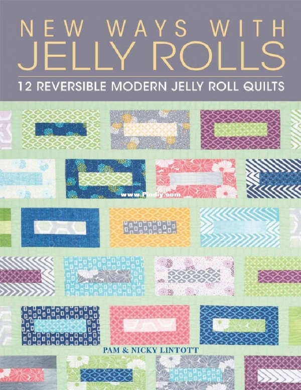 New Ways with Jelly Rolls 12 Reversible Modern Jelly Roll Quilts.jpg