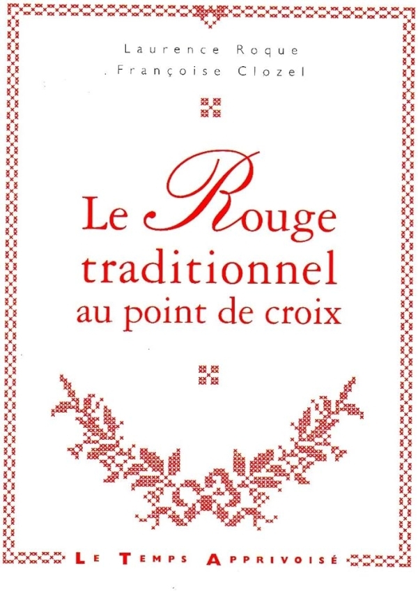 Le rouge traditionnel au point de croix (Laurence Roque, Françoise Clozel).jpg