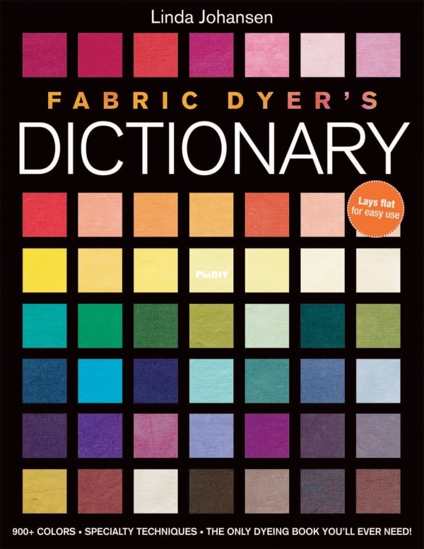 Fabric Dyer's Dictionary~900  Colors, Specialty Techiniques, The Only Dyein.jpg