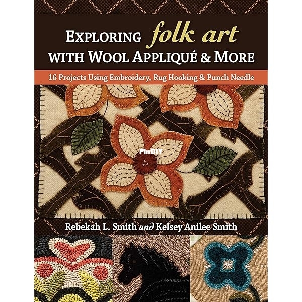 Exploring Folk Art with Wool Appliqué and More 16 Projects Using Embroidery, Rug Hooking  Punch Nee ...