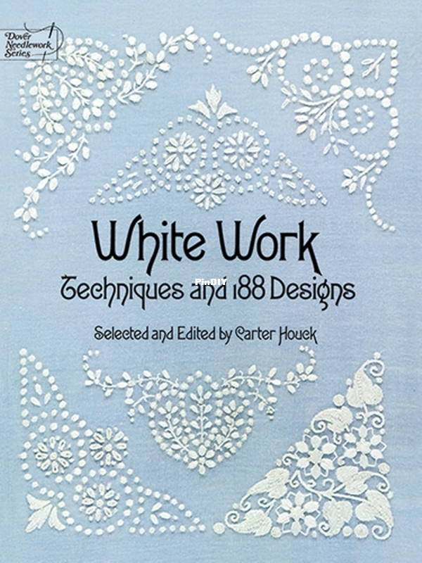 White Work Techniques and 188 Designs Carter Houck