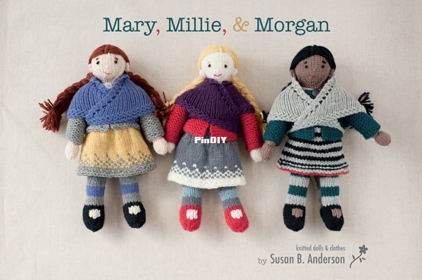 Mary, Millie,  Morgan Knitted Dolls and Clothes Susan B. Anderson.jpg
