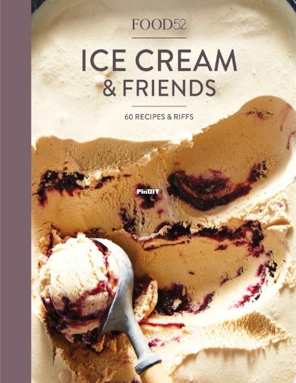 Ice Cream and Friends - 60 Recipes and Riffs by Editors of Food52 2017 (1).jpg