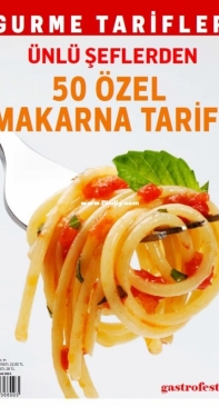 Gurme Tarifler - Ünlü Şeflerden 50 Özel Makarna Tarifi - Nisan 2021 - Sayi 11  - Turkish