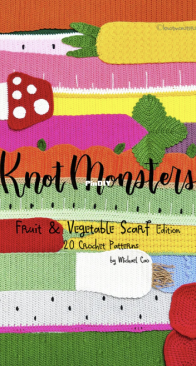 Knot Monsters - Michael Cao - Fruit & Vegetable Scarf edition