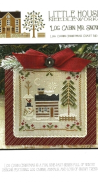 Little House Needleworks LHN - Log Cabin Christmas 9 - Mr. Snow
