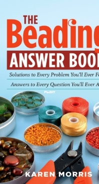 The Beading Answer Book - Karen Morris