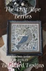 Blackbird Designs Loose Feathers Series - For the Birds #9 The Last Ripe Berries