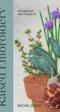 Raised Embroidery: Techniques and Projects - Rachel Doyle - 2023