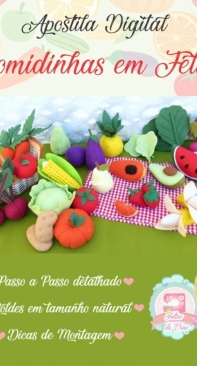 Feltro de Ouro - Heloiza Armando - Felt Food - Comidinhas em Feltro - Portuguese