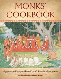 Monks Cookbook - Vegetarian Recipes From Kauais Hindu Monastery