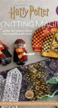 Harry Potter Knitting Magic - More Patterns from Hogwarts and Beyond by Tanis Gray