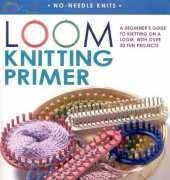 Loom Knitting Primer by Isela Phelps 2007