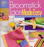 Annies Attic Ann White and Darla Hassell - 877505 Broomstick Lace Made Easy