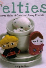 Felties-How to Make 18 Cute and Fuzzy Friends by Nelly Pailloux