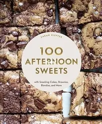 100 Afternoon Sweets: With Snacking Cakes, Brownies, Blondies, and More by  Sarah Kieffer