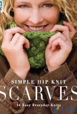 House of White Birches 121053 Simple Hip Knit Scarves 14 Easy Everyday Knits by Kara Gott Warner 2010
