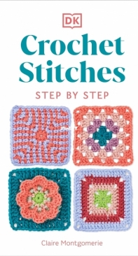 Crochet for Beginners: A Stitch Dictionary with Step-by-Step Illustrations  and 10 Easy Projects