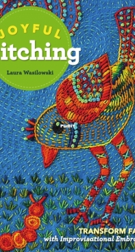 Joyful Stitching by Laura Wasilowski
