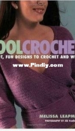 Cool Crochet: 30 Hot, Fun Designs to Crochet and Wear by Melissa Leapman, Joe Vandehatert