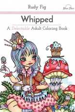 Whipped: A Delectable Adult Coloring Book by Rudy Fig