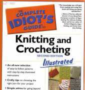 The Complete Idiots Guide to Knitting and Crocheting. Second Edition by Barbara Breiter and Gail Diven 2003