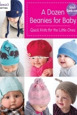 Annies Attic - A Dozen Beanies for Baby - Quick Knits for the Little Ones