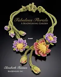 Fabulous Florals - A Beadweaving Garden by Elizabeth Townes