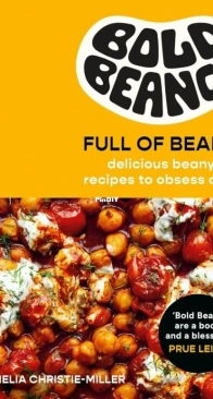 Full of Beans: Delicious Beany Recipes to Obsess Over by Amelia Christie-Miller