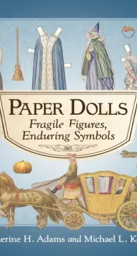 Paper Dolls - Fragile Figures, Enduring Symbols - Katherine H. Adams and Michael L. Keene