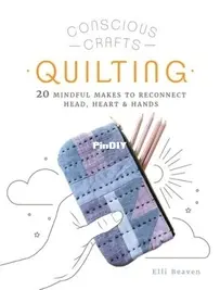 Conscious Crafts: Quilting by Elli Beaven