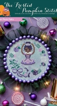 The Frosted Pumpkin Stitchery - Sugar Plum Fairy PCS + XSD