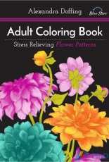 Adult Coloring Book: Stress Relieving Flower Patterns by Alexandra Doffing