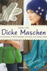 Dicke Maschen: Accessoires und Wohndesign stricken mit dicker Wolle by Ashley Little-2015-German