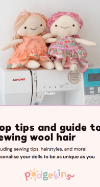 Podgekins - Top Tips and Guide to Sewing Wool Hair - FREE