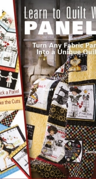 Annies Quilting - Learn to Quilt With Panels by Carolyn S. Vagts