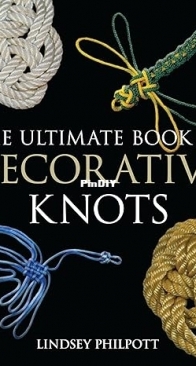 Ultimate Book of Decorative Knots - Lindsey Philpott  - 2012