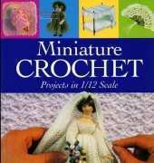 Miniature Crochet Projects in 1 12 Scale