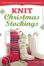Knit Christmas Stockings: 19 Patterns for Stockings & Ornaments by Gwen W. Steege