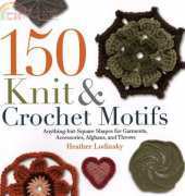 Heather Lodinsky - 150 Knit And Crochet Motifs