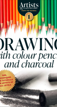Artists and Illustrators - How To Guides - Drawing  With Colour Pencils and Charcoal - - Vol 1 - 2025