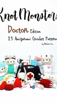 Knot Monsters - Michael Cao - Doctor Edition - 23 amigurumis crochet patterns