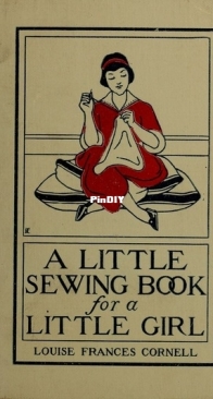 Colonial Press - A Little Sewing Book for a Little Girl - Louise Frances Cornell - 1918 - Free